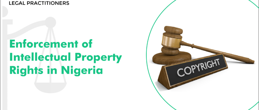 Enforcement of Intellectual Property Rights in Nigeria